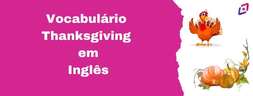 Vocabulário Thanksgiving em Inglês I Dia de Ação de Graças